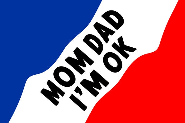 MOM DAD I'M OK